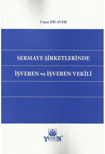 Sermaye Şirketlerinde İşveren ve İşveren Vekili Umut Dilaver