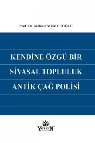 Kendine Özgü Bir Siyasal Topluluk Antik Çağ Polisi Maksut Mumcuoğlu