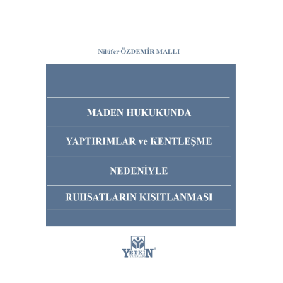 Maden Hukukunda Yaptırımlar ve Kentleşme Nedeniyle Ruhsatların Kısıtla