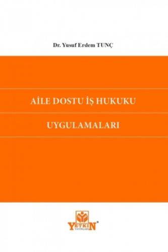 Aile Dostu İş Hukuku Uygulamaları Yusuf Erdem Tunç