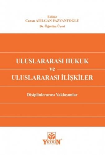 Uluslararası Hukuk ve Uluslararası İlişkiler Cansu Atılgan Pazvantoğlu