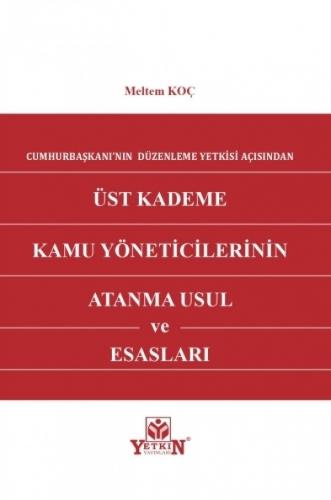 Üst Kademe Kamu Yöneticilerinin Atanma Usul ve Esasları Meltem Koç