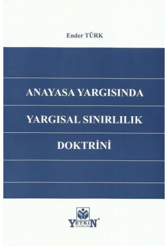 Anayasa Yargısında Yargısal Sınırlılık Doktrini Ender Türk