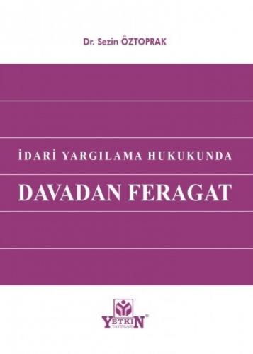 İdari Yargılama Hukukunda Davada Feragat Sezin Öztoprak