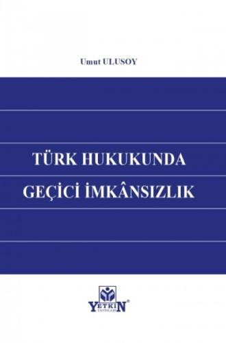 Türk Hukukunda Geçici İmkansızlık Umut Ulusoy