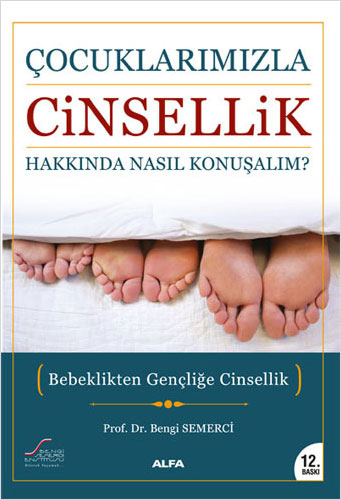 Çocuklarımızla Cinsellik Hakkında Nasıl Konuşalım? Z. Bengi Semerci