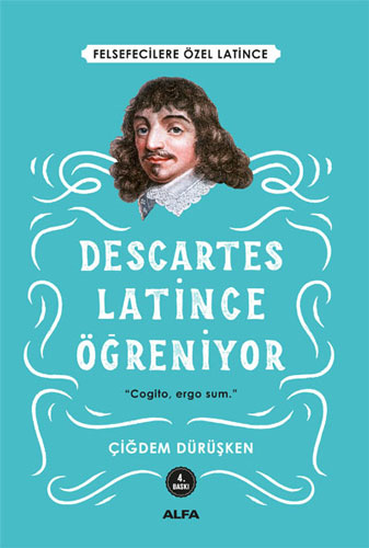 Descartes Latince Öğreniyor Çiğdem Dürüşken