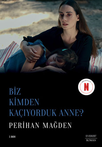 Biz Kimden Kaçıyorduk Anne? Perihan Mağden