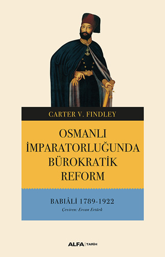 Osmanlı İmparatorluğunda Bürokratik Reform Carter V. Findley