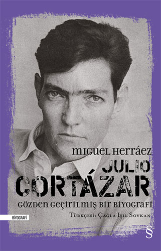 Julio Cortázar Gözden Geçirilmiş Bir Biyografi Miguel Herraez