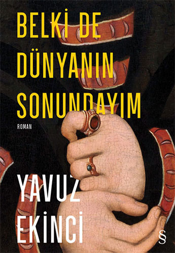 Belki de Dünyanın Sonundayım Yavuz Ekinci