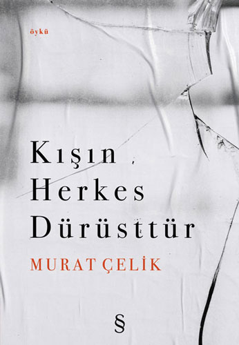 Kışın Herkes Dürüsttür Murat Çelik