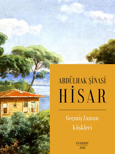 Geçmiş Zaman Köşkleri Abdülhak Şinasi Hisar