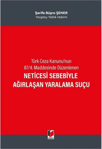 Neticesi Sebebiyle Ağırlaşan Yaralama Suçu Şerife Büşra Şener