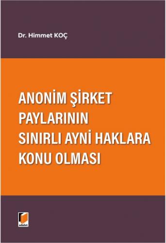 Anonim Şirket Paylarının Sınırlı Ayni Haklara Konu Olması Himmet Koç