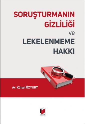 Soruşturmanın Gizliliği ve Lekelenmeme Hakkı Kürşat Özyurt