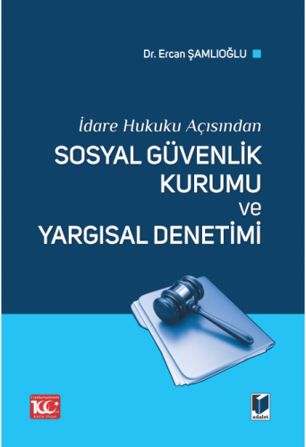 Sosyal Güvenlik Kurumu ve Yargısal Denetimi Ercan Şamlıoğlu