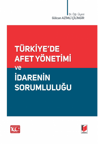 Türkiye'de Afet Yönetimi ve İdarenin Sorumluluğu Gülcan Azimli Çilingi