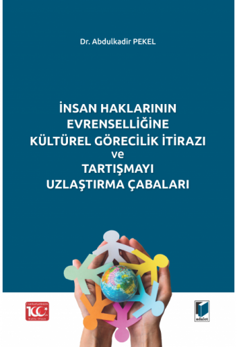 İnsan Haklarının Evrenselliğine Kültürel Görecilik İtirazı ve Tartışma