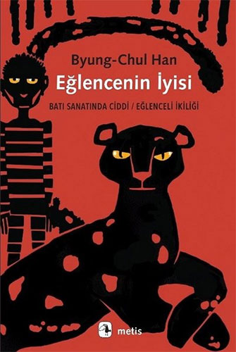 Eğlencenin İyisi Byung Chul Han