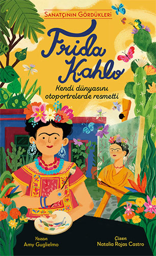 Sanatçının Gördükleri - Frida Kahlo (Ciltli) Amy Guglielmo
