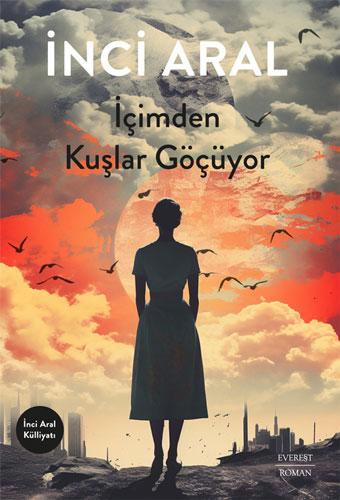 İçimden Kuşlar Göçüyor İnci Aral