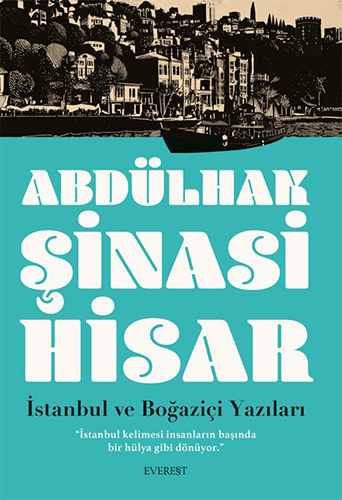 İstanbul ve Boğaziçi Yazıları Abdülhak Şinasi Hisar