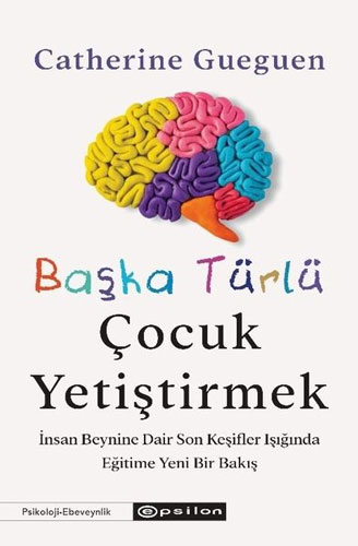 Başka Türlü Çocuk Yetiştirmek Catherine Gueguen