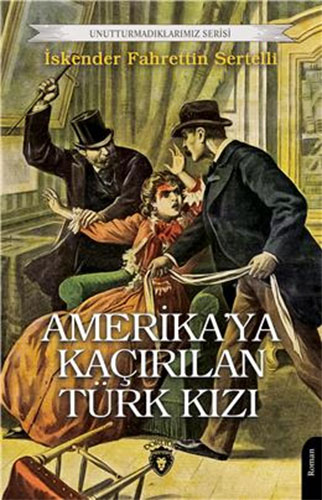 Amerika’ya Kaçırılan Türk Kızı İskender Fahrettin Sertelli