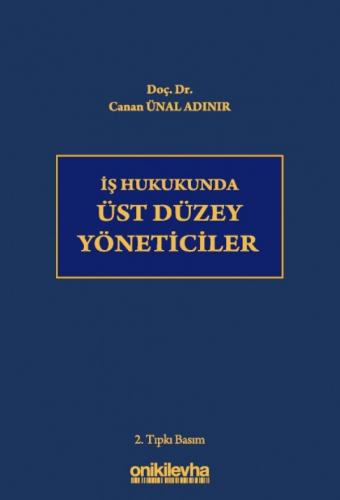 İş Hukukunda Üst Düzey Yöneticiler Canan Ünal Adınır