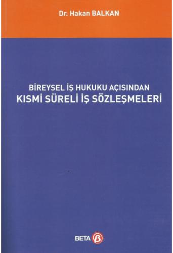 Bireysel İş Hukuku Açısından Kısmi Süreli İş Sözleşmeleri Hakan Balkan