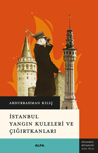 İstanbul Yangın Kuleleri ve Çığırtkanları Abdurrahman Kılıç