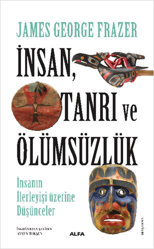 İnsan, Tanrı ve Ölümsüzlük James George Frazer