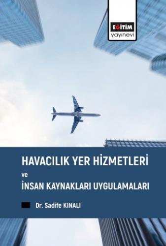 Havacılık Yer Hizmetleri ve İnsan Kaynakları Uygulamaları Sadife Kınal