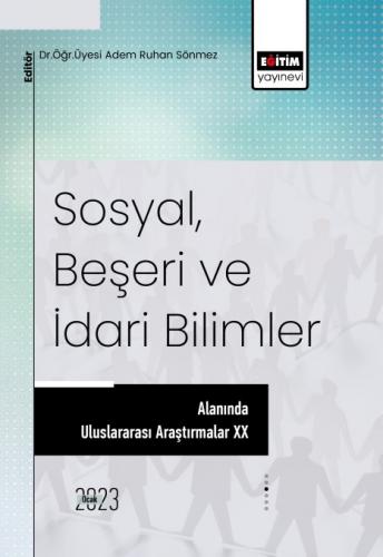 Sosyal, Beşeri ve İdari Bilimler Alanında Araştırmalar XX Adem Ruhan S