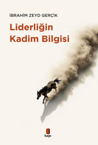 Kişisel Gelişim Kitapları, - Kapı Yayınları - Liderliğin Kadim Bilgisi