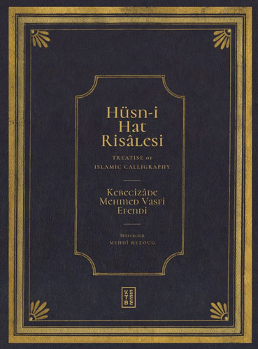 Hüsn-i Hat Risâlesi - Treatise of Islamic Calligraphy (Ciltli) Kebeciz