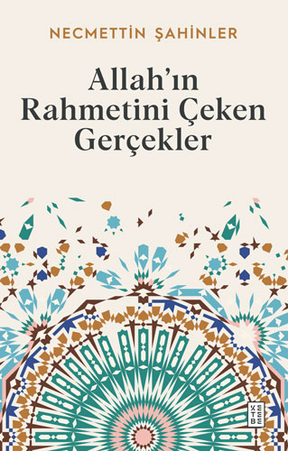 Allah’ın Rahmetini Çeken Gerçekler Necmettin Şahinler