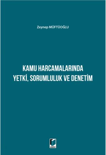 Kamu Harcamalarında Yetki, Sorumluluk ve Denetim Zeynep Müftüoğlu