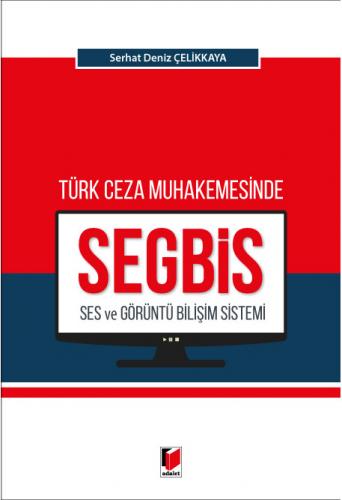 Türk Ceza Muhakemesinde Ses ve Görüntü Bilişim Sistemi (SEGBİS) Serhat