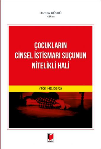 Çocukların Cinsel İstismarı Suçunun Nitelikli Hali Hamza Küskü