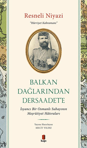 Balkan Dağlarından Dersaadet’e Resneli Niyazi