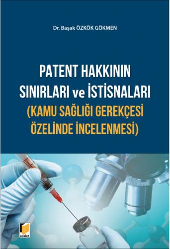 Patent Hakkının Sınırları ve İstisnaları(Kamu Sağlığı Gerekçesi Özelin