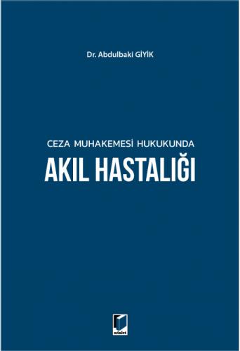 Ceza Muhakemesi Hukukunda Akıl Hastalığı Abdulbaki Giyik