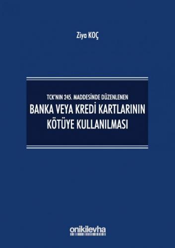 Banka veya Kredi Kartlarının Kötüye Kullanılması Ziya Koç