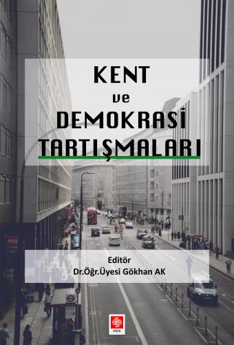 Kent ve Demokrasi Tartışmaları Gökhan Ak