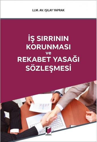 İş Sırrının Korunması ve Rekabet Yasağı Sözleşmesi Işılay Yaprak