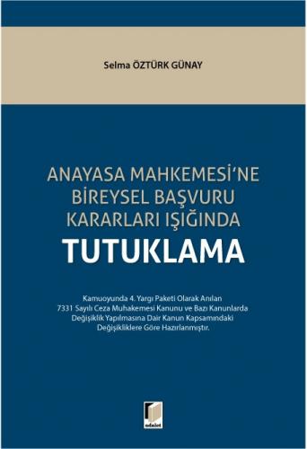 Anayasa Mahkemesi'ne Bireysel Başvuru Kararları Işığında Tutuklama Sel