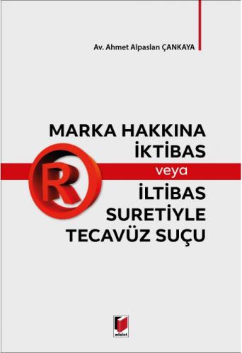 Marka Hakkına İktibas veya İltibas Suretiyle Tecavüz Suçu Ahmet Alpasl