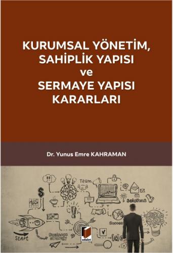 Kurumsal Yönetim Sahiplik Yapısı ve Sermaye Yapısı Kararları Yunus Emr